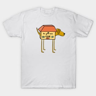 Be your own HOME v3 T-Shirt